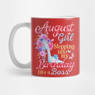 August Girl stepping into my Birthday like a boss Mug